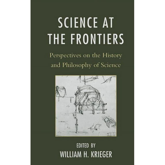 Science at the Frontiers: Perspectives on the History and Philosophy of Science, (Hardcover)