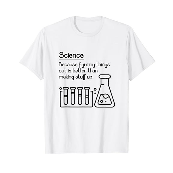 Science because figuring things out is better... Funny Meme,Short Sleeve T-Shirt