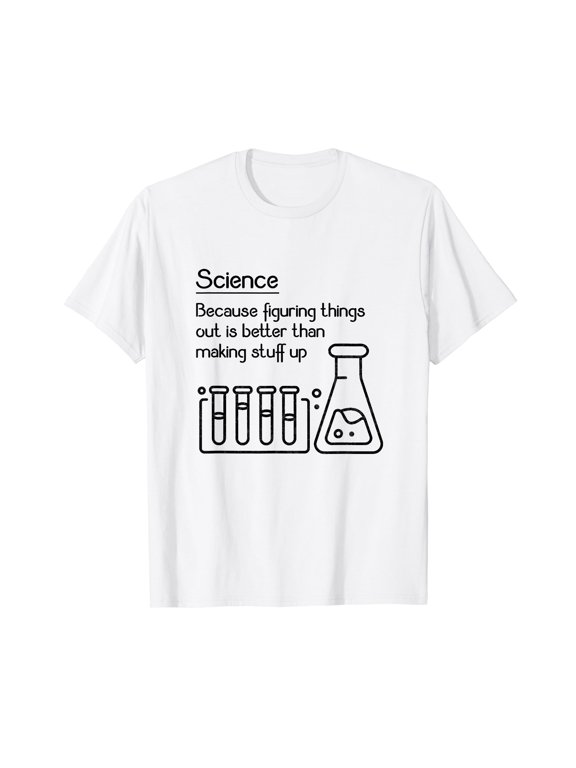 Science because figuring things out is better... Funny Meme,Short Sleeve T-Shirt