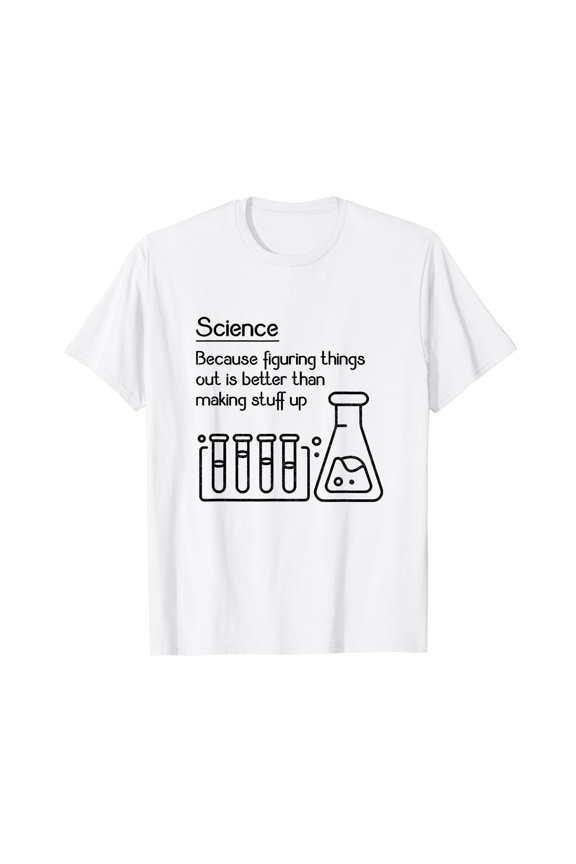Science because figuring things out is better... Funny Meme,Short Sleeve T-Shirt