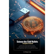 Science des Cold Wallets Conception et S curit  Construisez Votre Hardware Wallet. D couvrez les bases de la cryptograp, Paperback