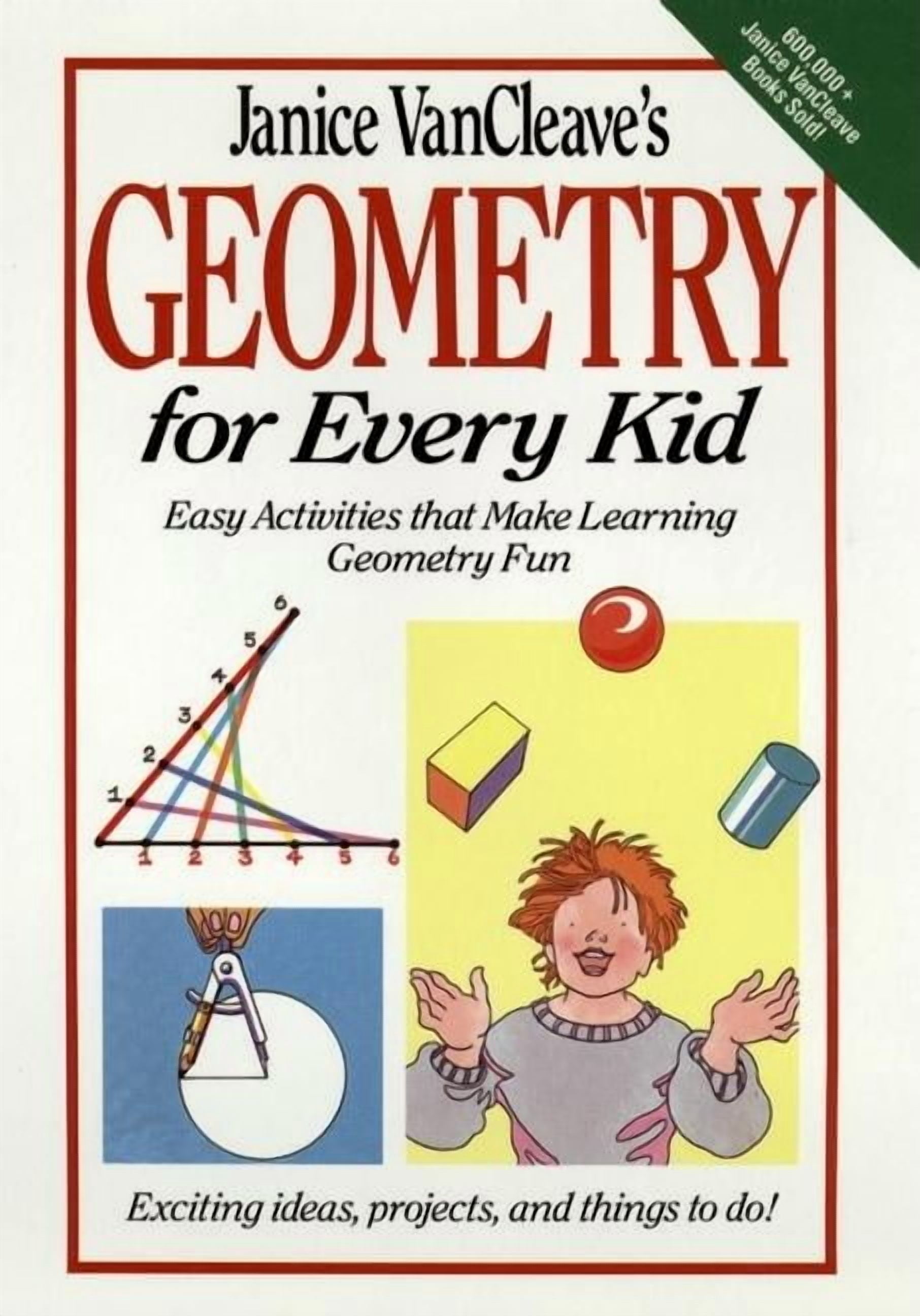 Geometry Fun 4 Science for Every Kid Janice Vancleave's Geometry for Every Kid: Easy ...
