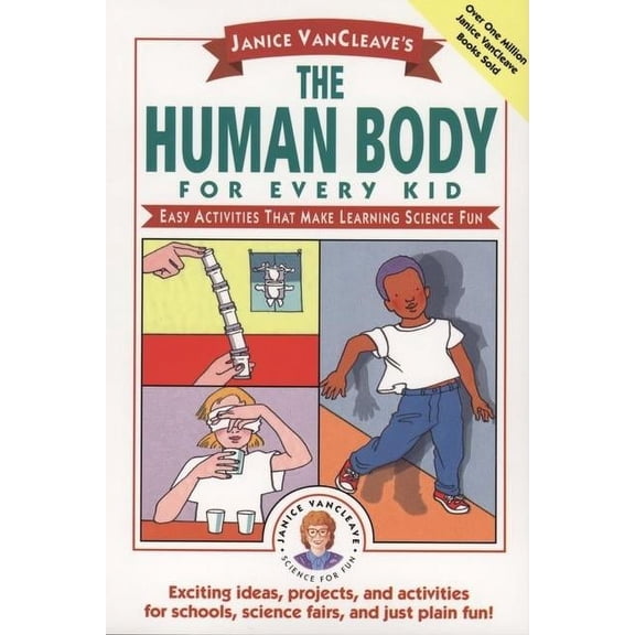 Science for Every Kid Janice Vancleave's the Human Body for Every Kid: Easy Activities That Make Learning Science Fun, Book 108, (Paperback)