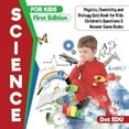 thumbnail image 1 of Science for Kids First Edition Physics, Chemistry and Biology Quiz Book for Kids Children's Questions & Answer Game Book, (Paperback), 1 of 1