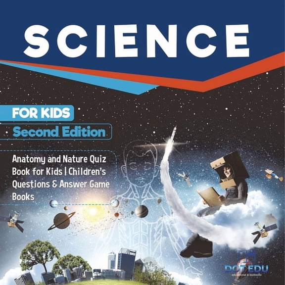 Science for Kids Second Edition Anatomy and Nature Quiz Book for Kids Children's Questions & Answer Game Books, (Paperback)