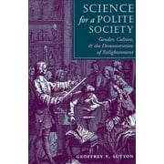 Science for a Polite Society Gender, Culture, and the Demonstration of Enlightenment, Paperback