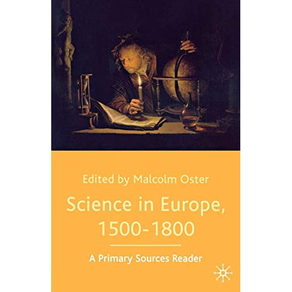 Pre-Owned Science in Europe, 1500-1800: A Primary Sources Reader (Paperback) 0333970020 9780333970027