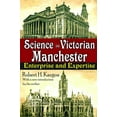 thumbnail image 1 of Science in Victorian Manchester: Enterprise and Expertise, (Hardcover), 1 of 1