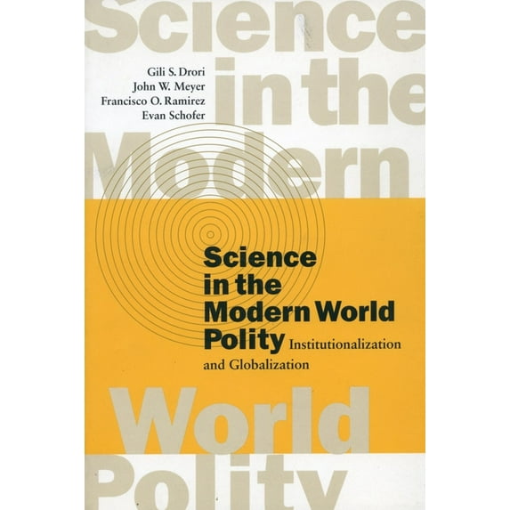 Science in the Modern World Polity : Institutionalization and Globalization (Hardcover)