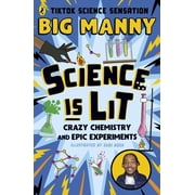 Science Is Lit Crazy Chemistry and Epic Experiments, Paperback