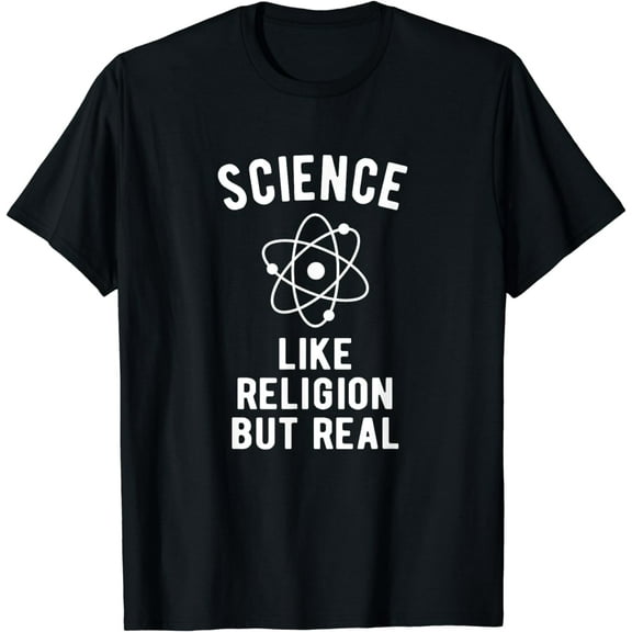 Science - like Religion but real T-Shirt