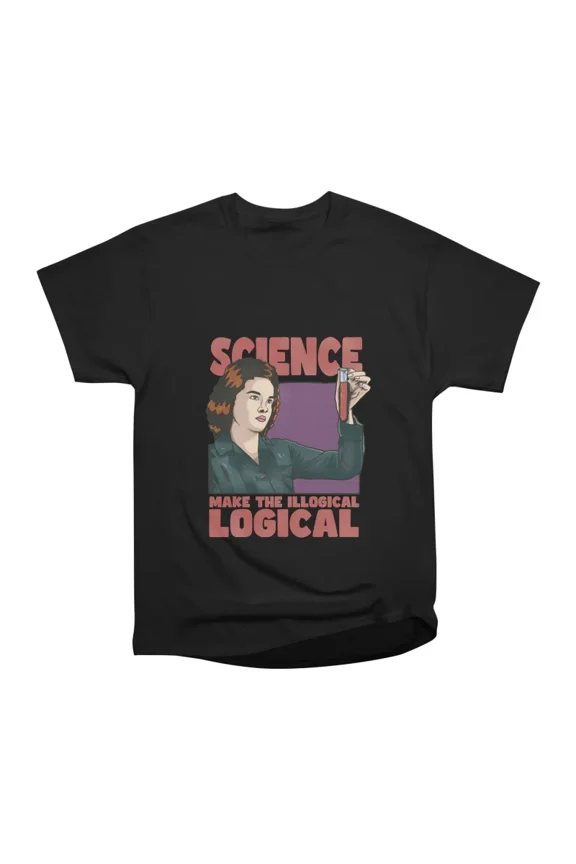 Science make the illogical logical T-Shirt Tee Gift For Him Merch For Her Apparel For Frie