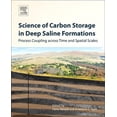 thumbnail image 1 of Science of Carbon Storage in Deep Saline Formations: Process Coupling Across Time and Spatial Scales, (Paperback), 1 of 1