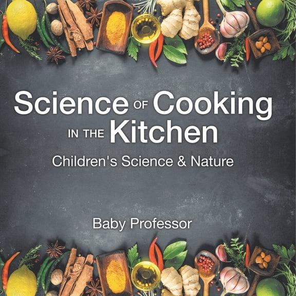 Science of Cooking in the Kitchen Children's Science & Nature, (Paperback)