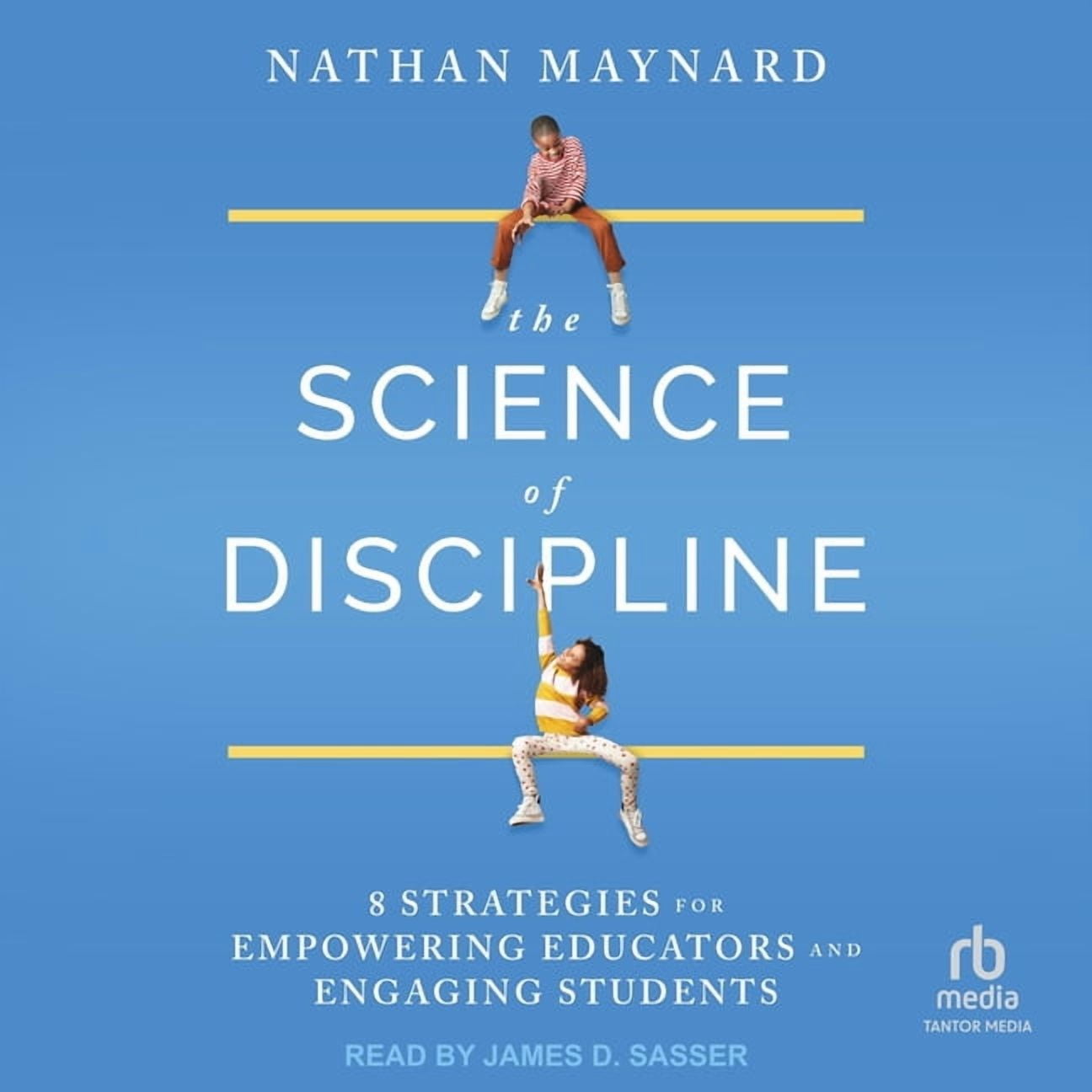 The Science of Discipline: 8 Strategies for Empowering Educators and Engaging Students, (Audiobook)
