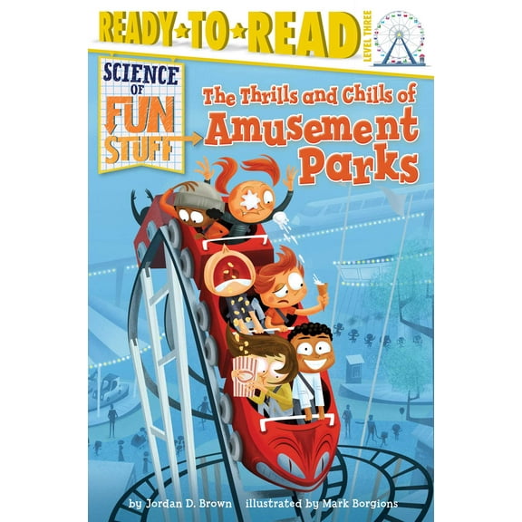 Science of Fun Stuff: The Thrills and Chills of Amusement Parks : Ready-to-Read Level 3 (Hardcover)