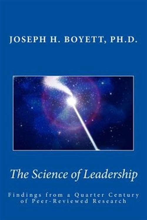 Science of Leadership: Findings from a Quarter Century of Peer-Reviewed Research (Paperback) by Joseph H Boyett