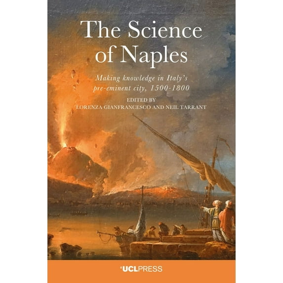 Science of Naples : Making knowledge in Italy's Pre-Eminent City, 1500–1800 (Paperback)