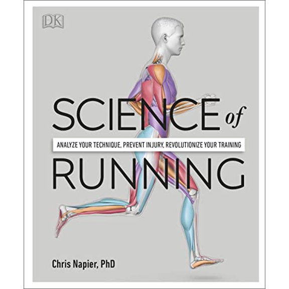 Pre-Owned Science of Running: Analyze your Technique, Prevent Injury, Revolutionize your Training (DK Science of)