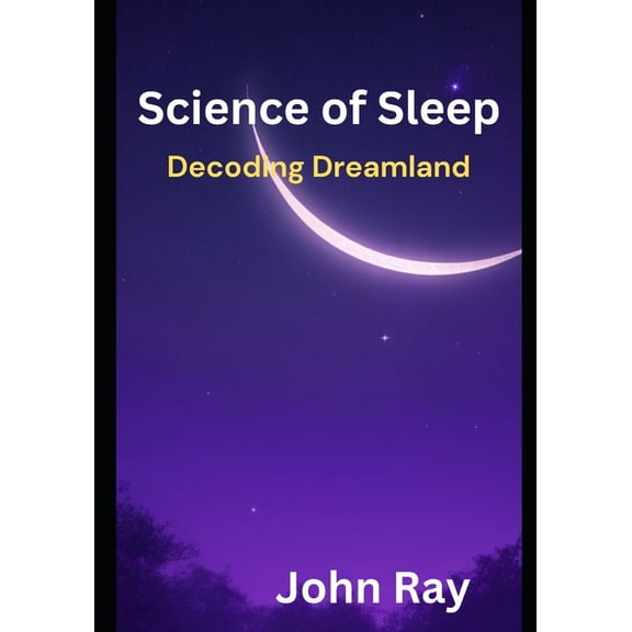 Science of Sleep: Decoding Dreamland (Paperback)