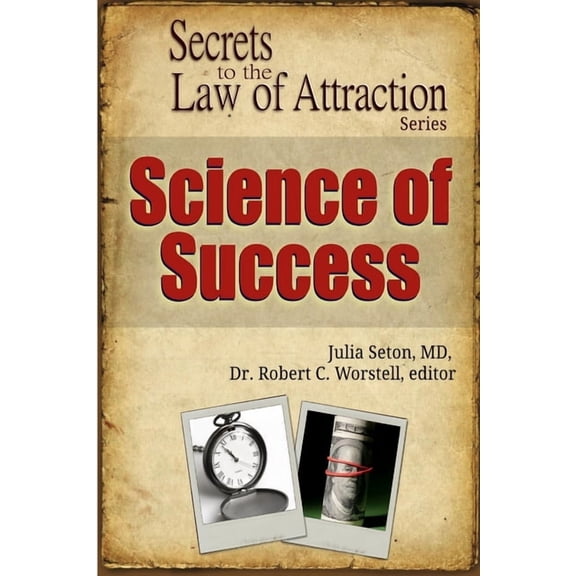 Science of Success - Secrets to the Law of Attraction (Paperback)