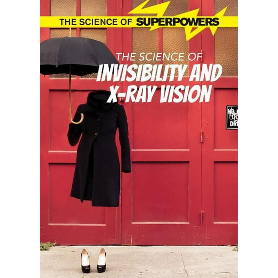 Science of Superpowers: The Science of Invisibility and X-Ray Vision (Hardcover)