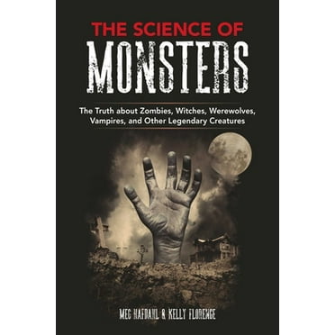 Pre-Owned The Science of Monsters: The Truth about Zombies, Witches, Werewolves, Vampires, and Other Legendary Creatures (Paperback) 151074715X 9781510747159