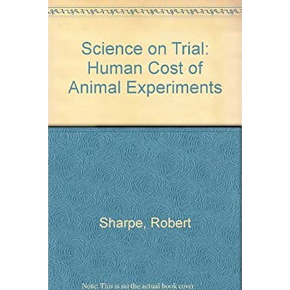 Pre-Owned Science on Trial : The Human Cost of Animal Experiments 9780952306900 Used
