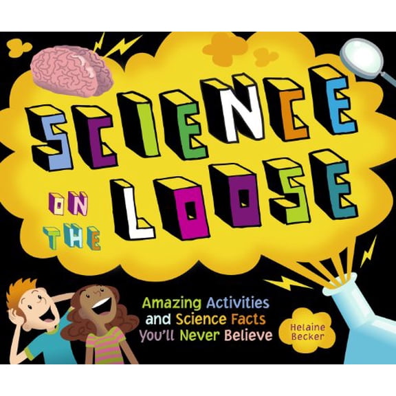 Pre-Owned Science on the Loose : Amazing Activities and Science Facts You'll Never Believe