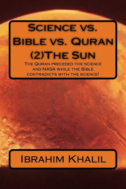 Science Vs Scripture Science vs. Bible vs. Quran (2)The Sun : The Quran preceded the science ...