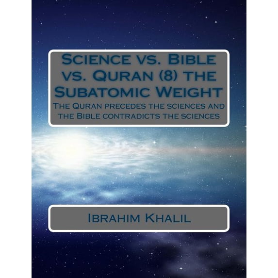 Science Vs Scripture Science vs. Bible vs. Quran (8) the Subatomic Weight : The Quran ...