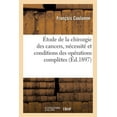 thumbnail image 1 of Sciences: Contribution À l'Étude de la Chirurgie Des Cancers, Nécessité Et Conditions Des Opérations Complètes (Paperback), 1 of 1