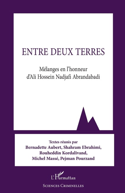 Sciences Criminelles Entre deux terres: MÃ©langes en l'honneur d'Ali Hossein Nadjafi Abrandabadi, (Paperback)