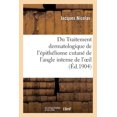 thumbnail image 1 of Sciences: Du Traitement Dermatologique de l'Épithéliome Cutané de l'Angle Interne de l'Oeil (Paperback), 1 of 1