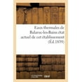 thumbnail image 1 of Sciences: Eaux Thermales de Balaruc-Les-Bains, État Actuel de CET Établissement, Modes d'Administration (Paperback), 1 of 1