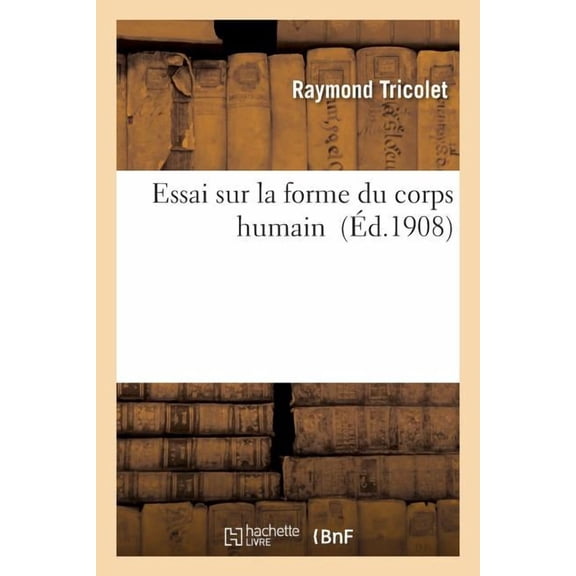 Sciences: Essai Sur La Forme Du Corps Humain (Paperback)