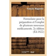 Sciences Formulaire pour la pr paration et lemploi de plusieurs nouveaux m dicamens . Seconde  dition, revue et augment e, Paperback