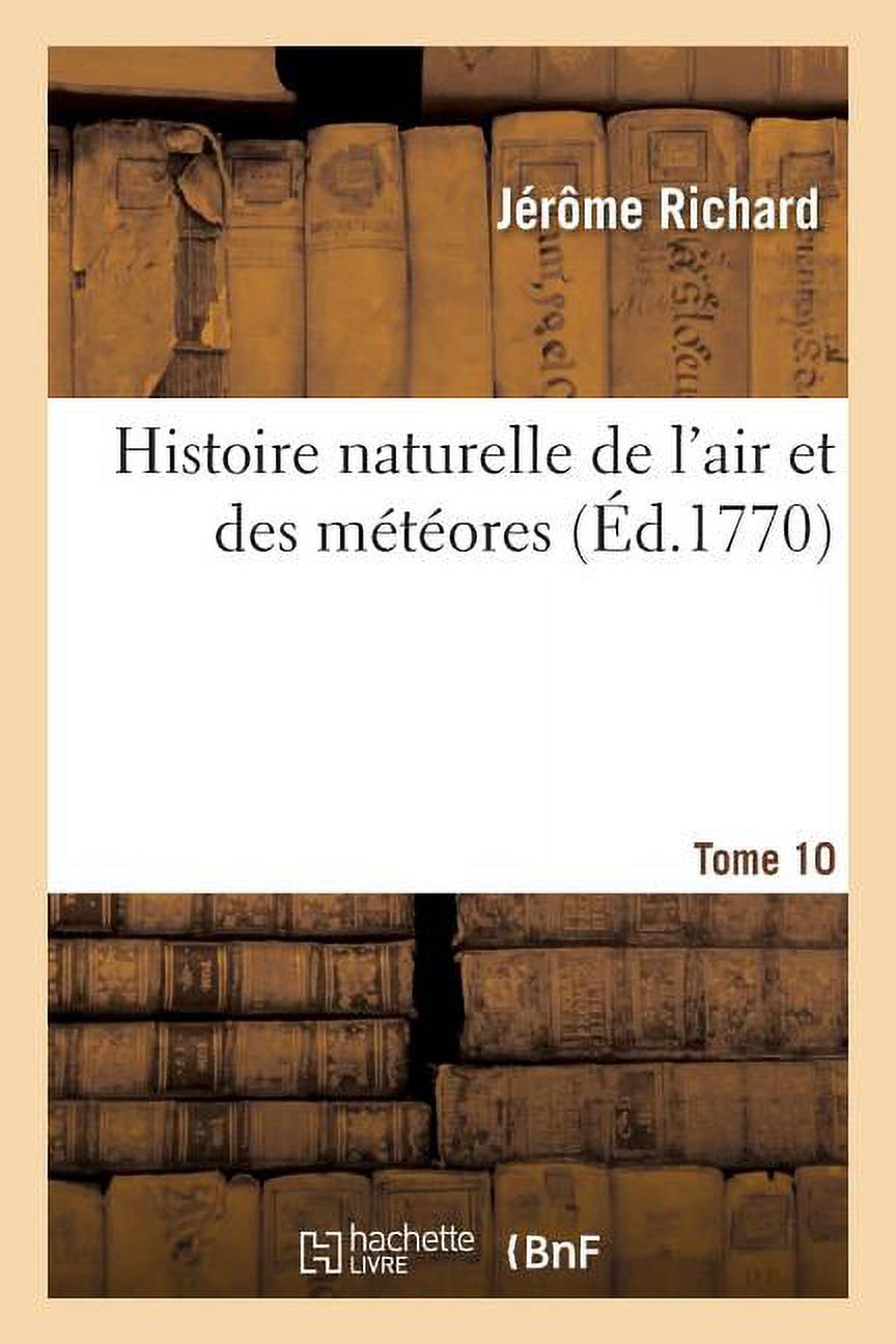 Sciences: Histoire Naturelle de l'Air Et Des Météores. Tome 10 (Paperback)