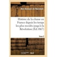 thumbnail image 1 of Sciences: Histoire de la Chasse En France Depuis Les Temps Les Plus Reculés Jusqu'à La Révolution T02 (Paperback), 1 of 1