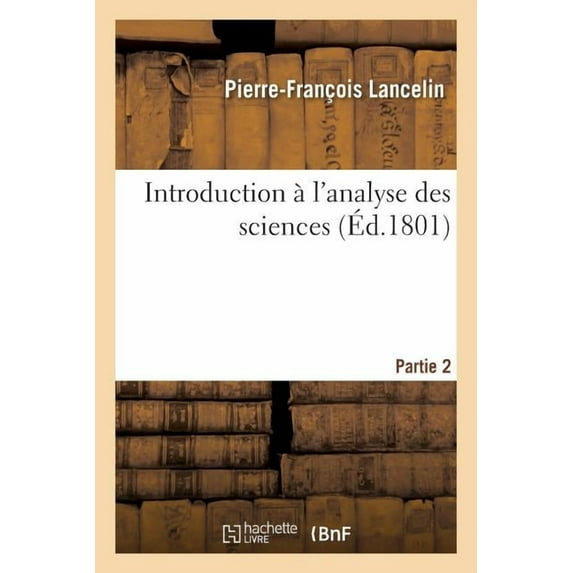 Sciences: Introduction À l'Analyse Des Sciences Partie 2 (Paperback)