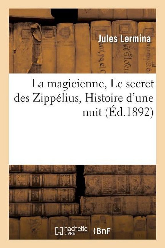 Sciences La magicienne Le secret des Zipplius Histoire d'une nuit, (Paperback)