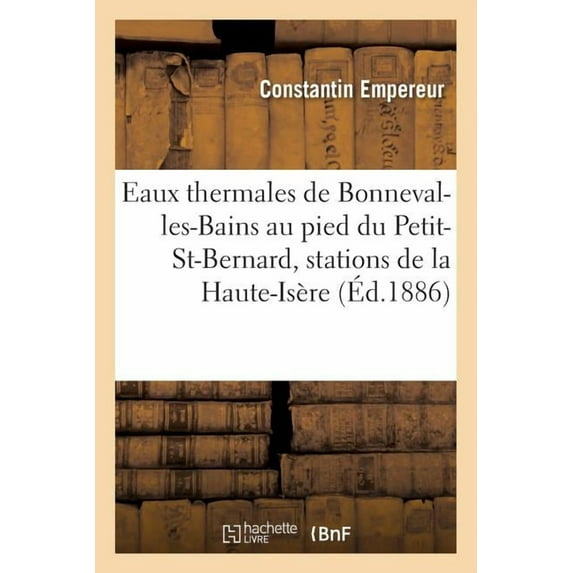 Les Eaux thermales de Bonneval-les-Bains au pied du Petit-Saint-Bernard et les stations de montagnes