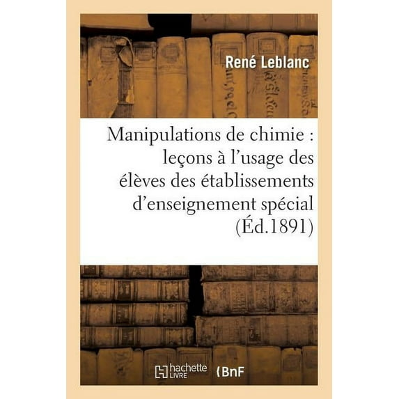 Sciences: Manipulations de Chimie: Leçons À l'Usage Des Élèves Des Établissements d'Enseignement Spécial (Paperback)