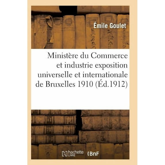 Sciences: Ministère Du Commerce Et de l'Industrie. Exposition Universelle Et Internationale de Bruxelles 1910 (Paperback)