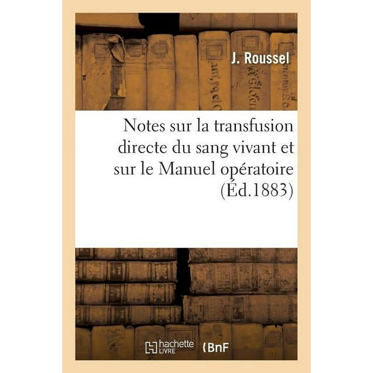 Sciences: Notes Sur La Transfusion Directe Du Sang Vivant Et Sur Le Manuel  Opératoire (Paperback)