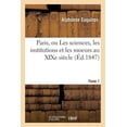 thumbnail image 1 of Sciences: Paris, Ou Les Sciences, Les Institutions Et Les Moeurs Au XIXe Siècle. Tome 1 (Paperback), 1 of 1