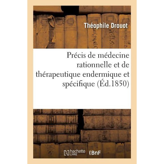 Sciences Prcis de Mdecine Rationnelle Et de Thrapeutique Endermique Et Spcifique, (Paperback)