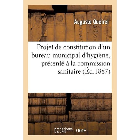 Sciences Projet de Constitution d'Un Bureau Municipal d'Hygine, Prsent  La Commission Sanitaire, (Paperback)
