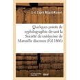 thumbnail image 1 of Sciences: Quelques Points de Syphilographie Devant La Société de Médecine de Marseille: Discours (Paperback), 1 of 1