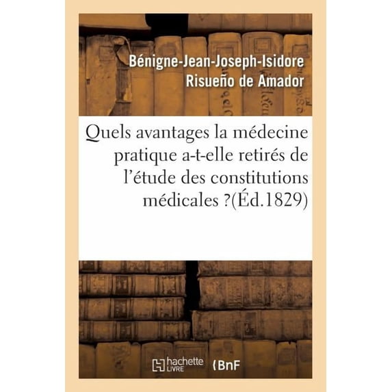 Sciences: Quels Avantages La Médecine Pratique A-T-Elle Retirés de l'Étude Des Constitutions Médicales ? (Paperback)